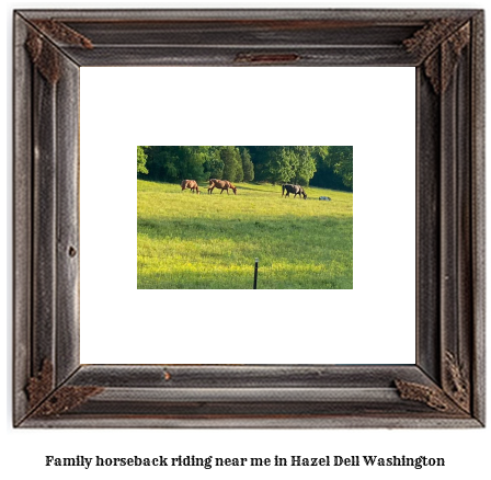 family horseback riding near me in Hazel Dell, Washington